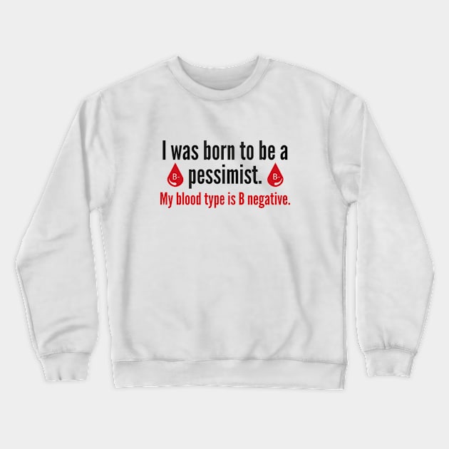 Born To Be A Pessimist Crewneck Sweatshirt by AmazingVision